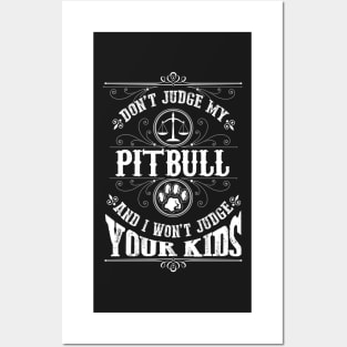 Don't judge my Pitbull and I won't judge your kinds Posters and Art